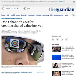 Don't abandon CSR for creating shared value just yet