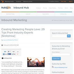 Creating Marketing People Love: 29 Tips From Industry Experts [Slideshow]
