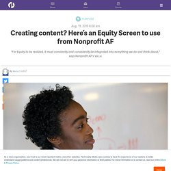 Creating content? Here’s an Equity Screen to use from Nonprofit AF - Generocity Philly