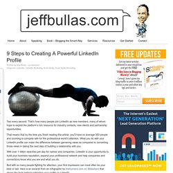 9 Steps to Creating A Powerful LinkedIn Profile