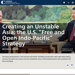 Creating an Unstable Asia: the U.S. “Free and Open Indo-Pacific” Strategy