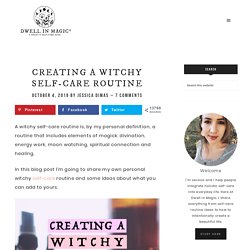 Creating a Witchy Self-Care Routine - Dwell in Magic