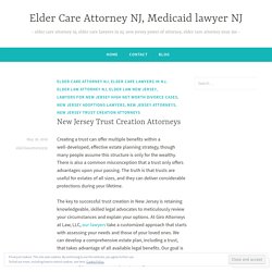 New Jersey Trust Creation Attorneys – Elder Care Attorney NJ, Medicaid lawyer NJ