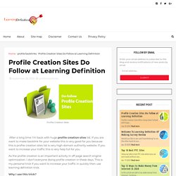 Profile Creation Sites Do Follow at Learning Definition - Learning Definition