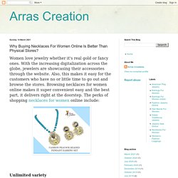 Arras Creation: Why Buying Necklaces For Women Online Is Better Than Physical Stores?