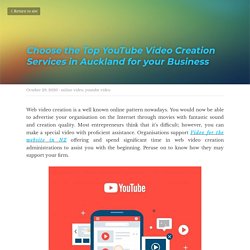 Choose the Top YouTube Video Creation Services in Auckland for your Business