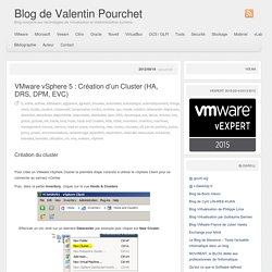 » VMware vSphere 5 : Création d’un Cluster (HA, DRS, DPM, EVC) Blog de Valentin Pourchet