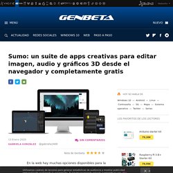 Sumo: un suite de apps creativas para editar imagen, audio y gráficos 3D desde el navegador y completamente gratis