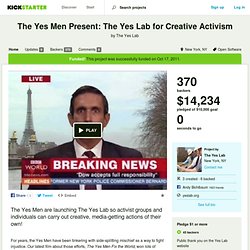 The Yes Men Present: The Yes Lab for Creative Activism by The Yes Lab