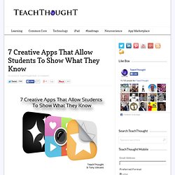 7 Creative Apps That Allow Students To Show What They Know
