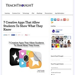 7 Creative Apps That Allow Students To Show What They Know