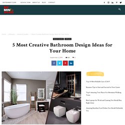 5 Most Creative Bathroom Design Ideas for Your Home