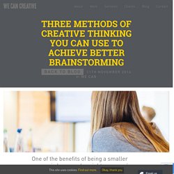 Three methods of creative thinking you can use to achieve better brainstorming - WE CAN CREATIVE