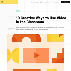 10 Creative Ways to Use Video in the Classroom