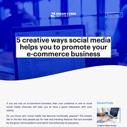 5 Creative Ways Social Media helps you to promote your E-Commerce Business - Dream Cyber Infoway - Blog