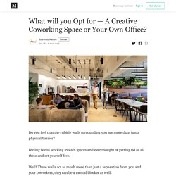 What will you Opt for — A Creative Coworking Space or Your Own Office?