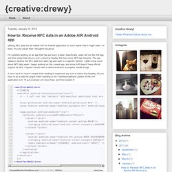 {creative:drewy} blog: How to: Receive NFC data in an Adobe AIR Android app