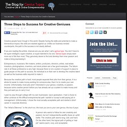 Three Steps to Success for Creative Geniuses