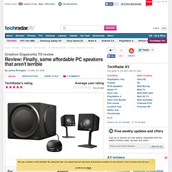 Creative Gigaworks T3 2.1 speakers review from TechRadar UK's expert reviews of Hi-fi and AV speakers