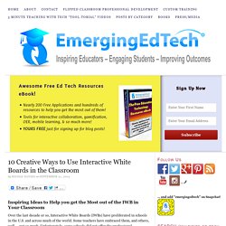10 Creative Ways to Use Interactive White Boards in the Classroom — Emerging Education Technologies