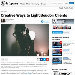 Creative Ways to Light Boudoir Clients