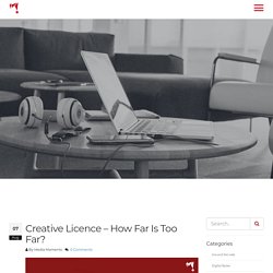 Creative Licence – How Far Is Too Far? - Social Media Marketing, Digital Marketing company Bangalore, India