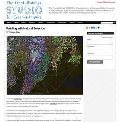 STUDIO for Creative Inquiry » Painting with Natural Selection