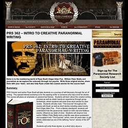 PRS 362 – INTRO TO CREATIVE PARANORMAL WRITING @ Paranormal Research Society