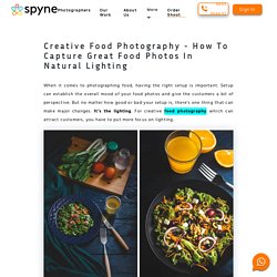 Creative Food Photography - Ideas For Better Food Photos