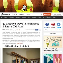 30 Creative Ways to Repurpose & Reuse Old Stuff