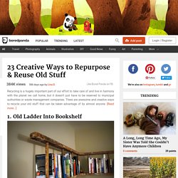 23 Creative Ways to Repurpose & Reuse Old Stuff