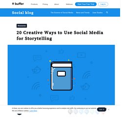 20 Creative Ways to Use Social Media for Storytelling