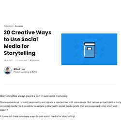 20 Creative Ways to Use Social Media for Storytelling