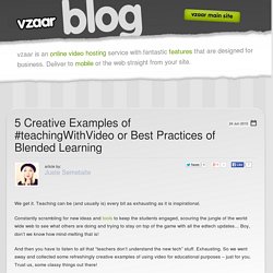 5 Creative Examples of #teachingWithVideo