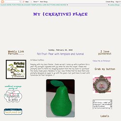 Felt Fruit- Pear with template and tutorial