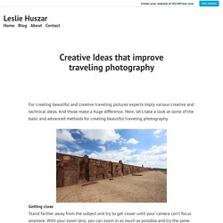 Creative Ideas that improve traveling photography