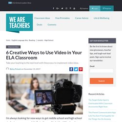Creative Ways to Use Video in The Classroom