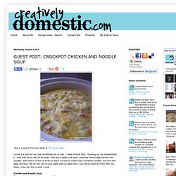 Guest Post: Crockpot Chicken and Noodle Soup