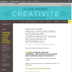 FabLab, LivingLab, espace de coworking… : compte-rendu et vidéos de l’atelier du 18 septembre 2015