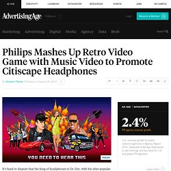 Philips Mixes Video Game and Music Video in New Campaign - Cat: Creativity and Technology