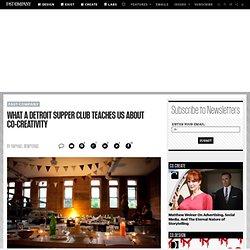 What A Detroit Supper Club Teaches Us About Co-Creativity