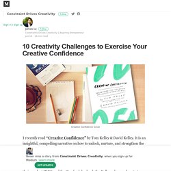 10 Creativity Challenges to Exercise Your Creative Confidence