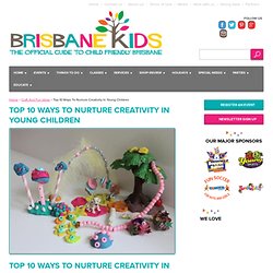 Top 10 Ways to Nurture Creativity In Young Children