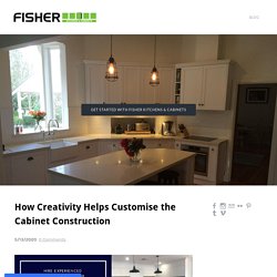 How Creativity Helps Customise the Cabinet Construction