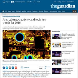 Arts, culture, creativity and tech: key trends for 2016