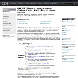 2010-05-18 IBM 2010 Global CEO Study: Creativity Selected as Most Crucial Factor for Future Success