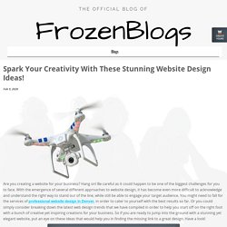 Spark Your Creativity With These Stunning Website Design Ideas! - General News Blogs