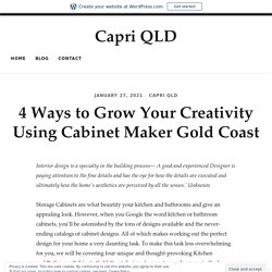 4 Ways to Grow Your Creativity Using Cabinet Maker Gold Coast