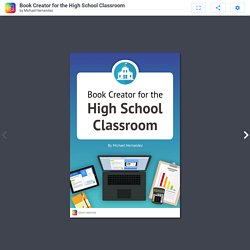 Book Creator for the High School Classroom by Michael Hernandez - Book Creator