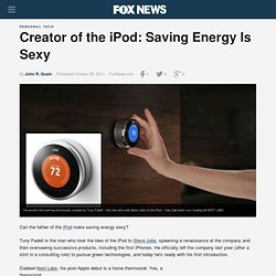Creator Of The IPod: Saving Energy Is Sexy